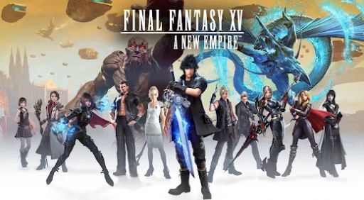 Final Fantasy XV A New Empire官方最新版v11.5.6.172